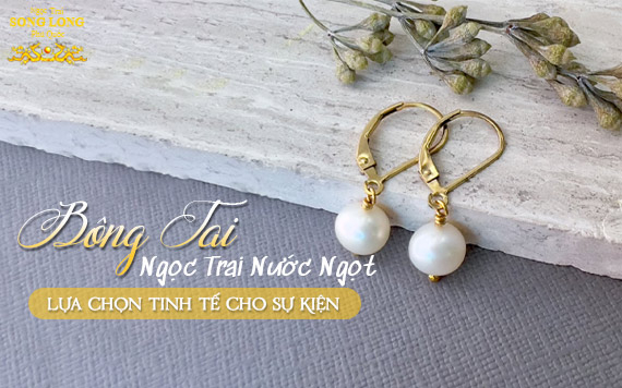 Bông Tai Ngọc Trai Nước Ngọt: Lựa Chọn Tinh Tế Cho Sự Kiện